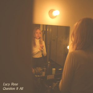 Album Question It All / White Car from Lucy Rose