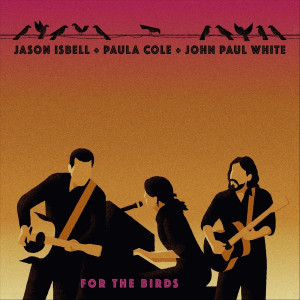 อัลบัม For the Birds ศิลปิน Jason Isbell