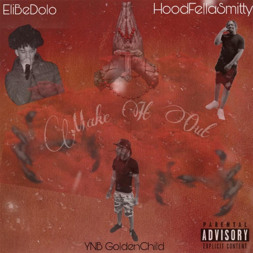 Make It Out (feat. Hoodfellasmitty & EliBeDolo) (Explicit)