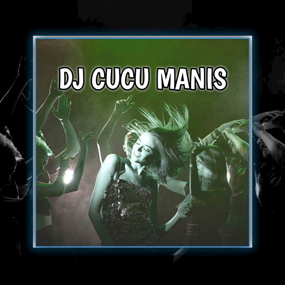 DJ CUCU MANIS (INS)