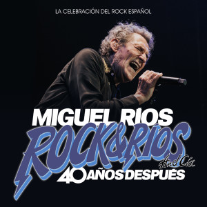 Album Rock&Ríos And Cía, 40 Años Después (En directo 2023) oleh Miguel Rios
