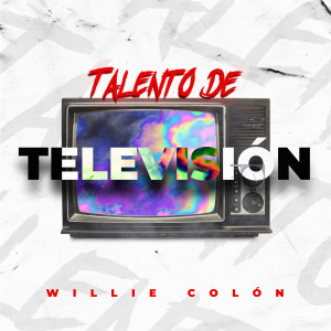 Album Talento de Televisión (Explicit) oleh Willie Colón