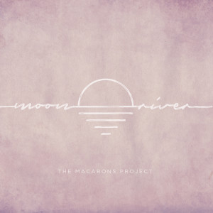 收聽The Macarons Project的Moon River (Acoustic)歌詞歌曲