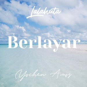 ดาวน์โหลดและฟังเพลง Berlayar พร้อมเนื้อเพลงจาก Lalahuta