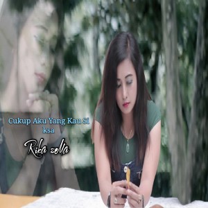 Dengarkan Cukup Aku Yang kau Siksa lagu dari Rika Zella dengan lirik