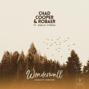 ดาวน์โหลดและฟังเพลง Wonderwall (feat. Emelie Cyréus) (Acoustic Version) พร้อมเนื้อเพลงจาก Chad Cooper