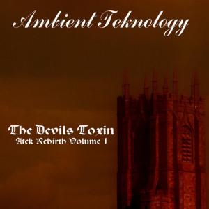 อัลบัม The Devils Toxin - Atek Rebirth Vol 1 ศิลปิน Ambient Teknology
