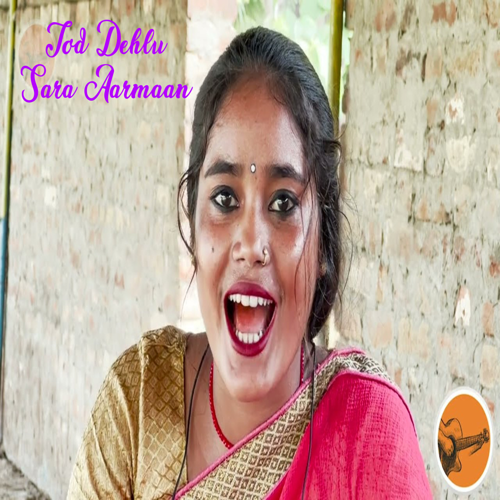 Tod Dehlu Sara Aarmaan