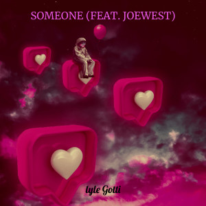 ดาวน์โหลดและฟังเพลง Someone (Explicit) พร้อมเนื้อเพลงจาก Lyle Gotti