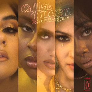 收聽Citizen Queen的Call Me Queen歌詞歌曲