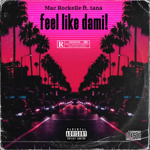 Mac Rockelle的專輯Feel Like Dami! (Explicit)