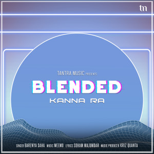 收聽Barenya Saha的Kanna Ra (Blended)歌詞歌曲