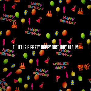 11 Life is a Party Happy Birthday Album
