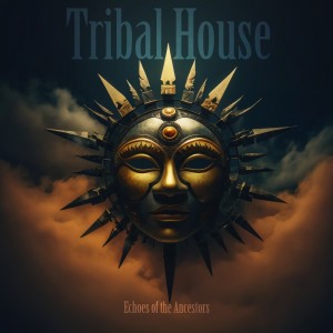 Album Tribal House, Echoes of the Ancestors from DJ Luciano