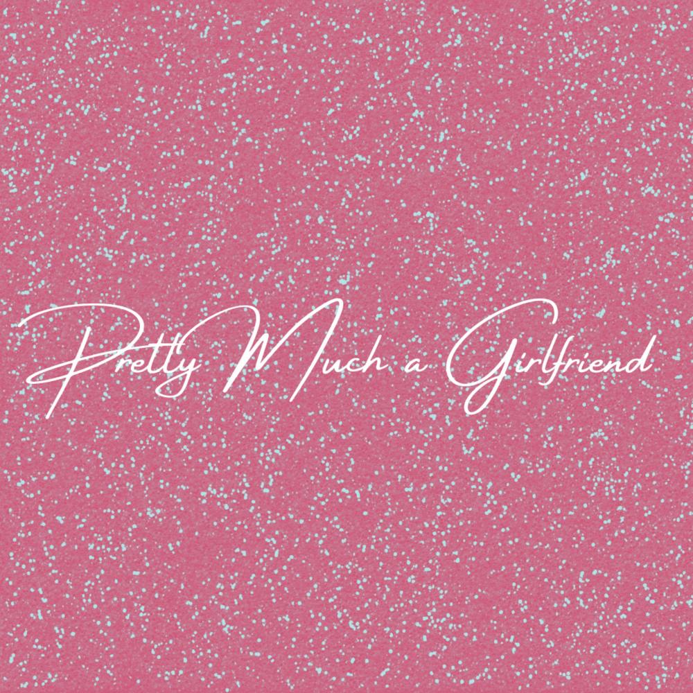 Pretty Much a Girlfriend (Explicit)