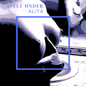 收聽6Feet Under的ALITA歌詞歌曲