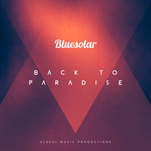 Listen to Back to Paradise (Chill out Mix) song with lyrics from Bluesolar