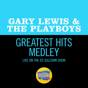 Gary Lewis & The Playboys的專輯Greatest Hits Medley (Live On The Ed Sullivan Show, December 4, 1966)
