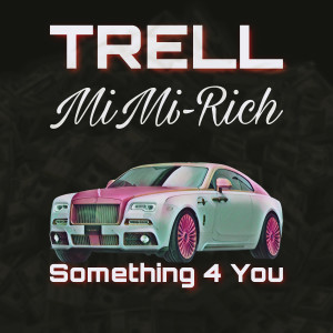 收聽Trell的Something 4 You (Explicit)歌詞歌曲