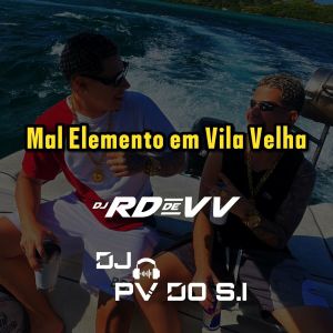 收聽DJ RD de Vila Velha的Mal Elemento Em Vila Velha (Explicit)歌詞歌曲