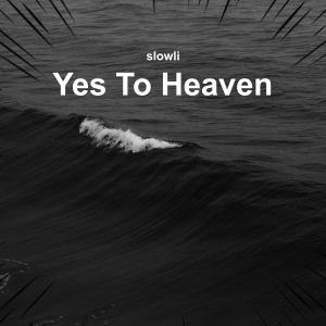 Yes To Heaven (Slowed + Reverb) dari slowli