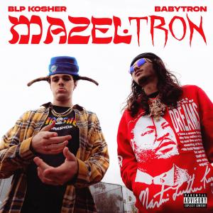收聽BLP KOSHER的Mazel Tron (Explicit)歌詞歌曲