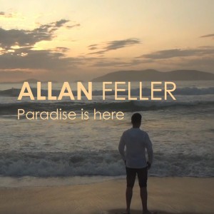收听Allan Feller的Paradise Is Here歌词歌曲