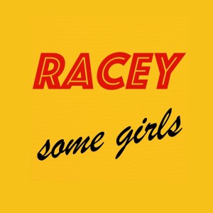 收聽Racey的Some Girls歌詞歌曲