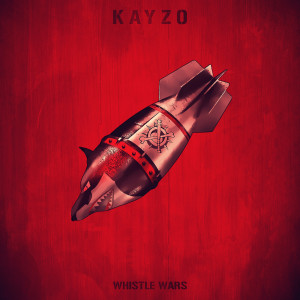 อัลบัม Whistle Wars ศิลปิน Kayzo