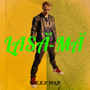 Listen to Lasă-Mă (Explicit) song with lyrics from W.e.e.p.Man