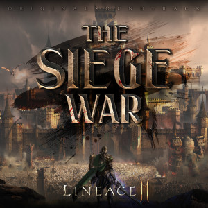 The Siege War (Lineage2M Original Soundtrack)