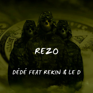 收聽DÉDÉ的REZO (Explicit)歌詞歌曲