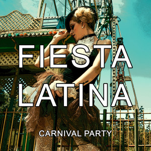 World Hill Latino Band的专辑Fiesta Latina (Carnival Party with Positive Vibes)