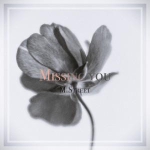 ดาวน์โหลดและฟังเพลง Missing you (Remaster) พร้อมเนื้อเพลงจาก M.Street
