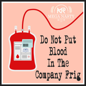 Do Not Put Blood In The Company Frig