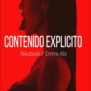 收聽Nikobelik的contenido explicito (feat. emrre abi)歌詞歌曲
