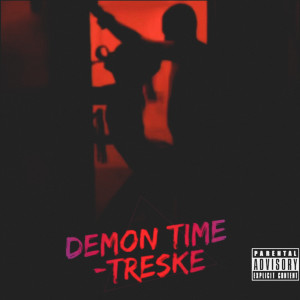 收听Treske的Demon Time (Explicit)歌词歌曲