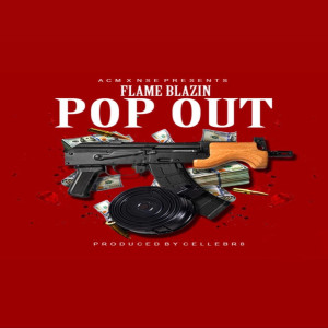 收聽FlameBlazin的Pop Out歌詞歌曲