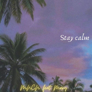 Listen to Stay Calm song with lyrics from MNCN