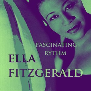 收聽Ella Fitzgerald的Fascinating Rhythm歌詞歌曲
