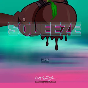 ดาวน์โหลดและฟังเพลง Squeeze (Explicit) พร้อมเนื้อเพลงจาก Nigel Lloyd
