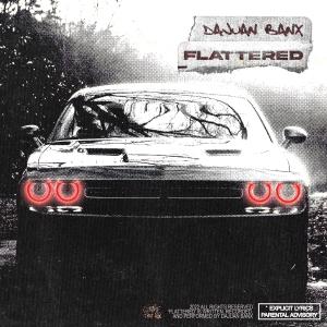 ดาวน์โหลดและฟังเพลง Flattered (Explicit) พร้อมเนื้อเพลงจาก DaJuan Banx