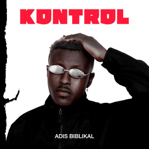 ดาวน์โหลดและฟังเพลง Kontrol พร้อมเนื้อเพลงจาก Adis Biblikal
