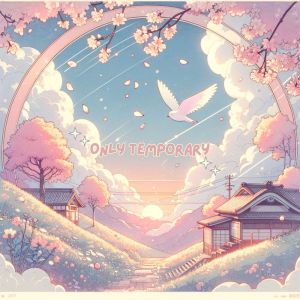 After Work Chillout Zone的專輯Only Temporary (World of Fleeting Moments and Endless Ambience)