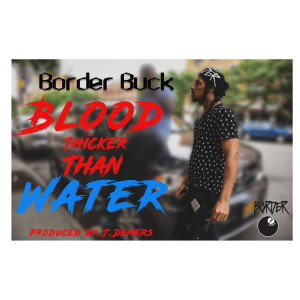 收聽Border Buck的Blood Thicker Than Water (Explicit)歌詞歌曲
