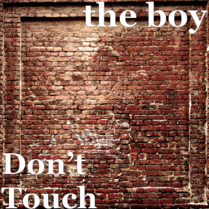 Listen to Don’t Touch song with lyrics from The Boy