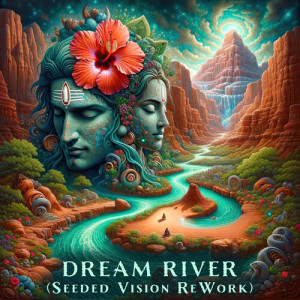 Album Dream River (Seeded Vision ReWork) from Shaman's Dream