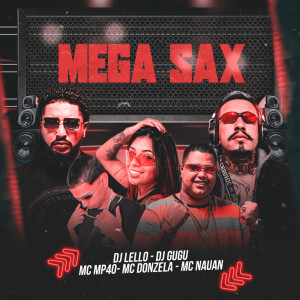 ดาวน์โหลดและฟังเพลง Mega Sax (Explicit) พร้อมเนื้อเพลงจาก Dj Gugu