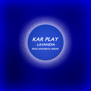 收聽Kar Play的Lavandia (Edit Instrumental Mix Without Bass)歌詞歌曲