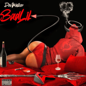 ดาวน์โหลดและฟังเพลง Bad Lil (Explicit) พร้อมเนื้อเพลงจาก Dev Walker